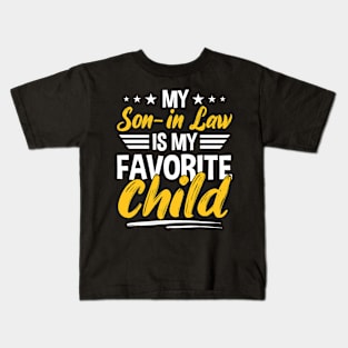 My Son in Law is My Favorite Child Kids T-Shirt